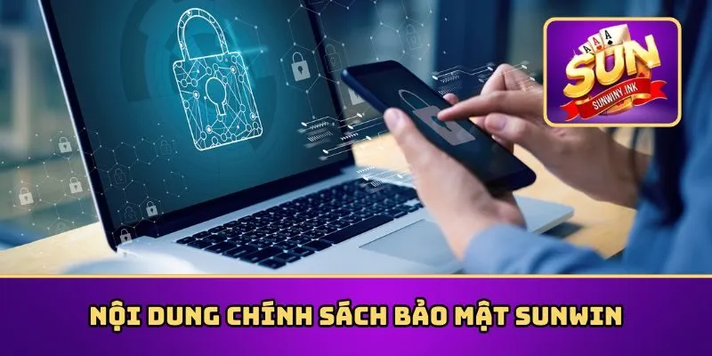 Nội dung quy định bảo mật thông tin tại Sunwin