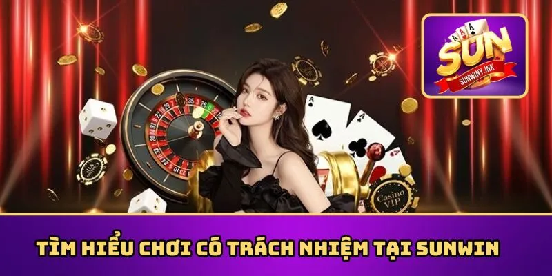 Quy định chơi có trách nhiệm tại nền tảng Sunwin